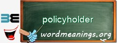 WordMeaning blackboard for policyholder